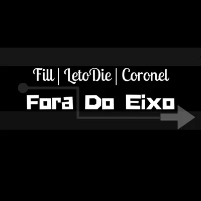 Fora do Eixo (feat. LetoDie, Coronel & Fill) - Single - DJ Caique