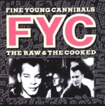 She Drives Me Crazy by Fine Young Cannibals