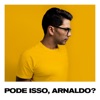 Pode Isso, Arnaldo? (feat. Lito Atalaia, Cleber Ao Cubo & Thiago Grulha) - Single, 2018