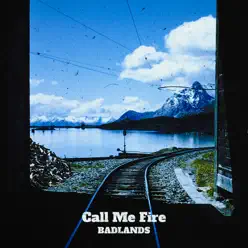 Call Me Fire (feat. Ángel Vera) - Single - Badlands Call Me Fire (feat. Ángel Vera) - Single - Badlands