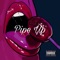 Pipe Up (feat. Yrs Taylo) - Litty Savage lyrics