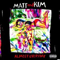 Almost Everyday - Matt & Kim