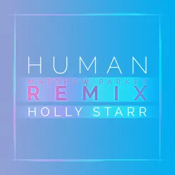Human (Matthew Parker Remix) - Single - Holly Starr