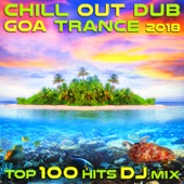 Chill Out Dub Goa Trance 2018 Top 100 Hits (DJ Mix) artwork