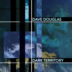 Dark Territory (feat. Shigeto, Jonathan Maron & Mark Guiliana) by Dave Douglas & HIGH RISK album reviews, ratings, credits