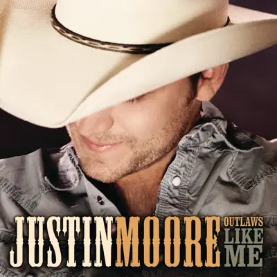 Outlaws Like Me - Justin Moore