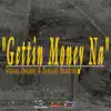 Gettin' Money Na (feat. Serious Gambino) - Single album lyrics, reviews, download