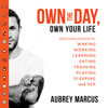 Own the Day, Own Your Life - Aubrey Marcus