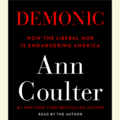 Demonic: How the Liberal Mob Is Endangering America (Abridged) - Ann Coulter