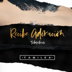 Recibe Adoración - Single - Yamilka