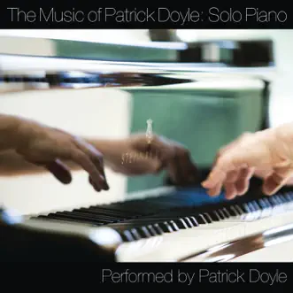 The Music of Patrick Doyle: Solo Piano by Patrick Doyle album reviews, ratings, credits