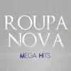 Mega Hits Roupa Nova album lyrics, reviews, download