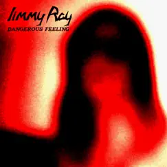 Dangerous Feeling by Jimmy Ray album reviews, ratings, credits