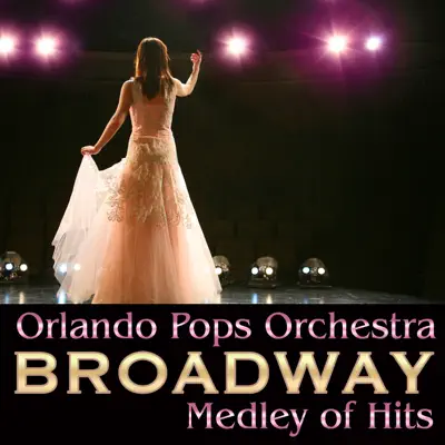 Broadway Medley of Hits - Orlando Pops Orchestra Broadway Medley of Hits - Orlando Pops Orchestra