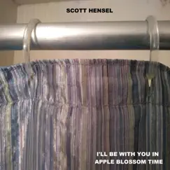 I'll Be With You in Apple Blossom Time - Single by Scott Hensel album reviews, ratings, credits