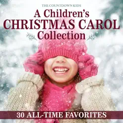 A Children's Christmas Carol Collection: 30 All Time Favorites - The Countdown Kids A Children's Christmas Carol Collection: 30 All Time Favorites - The Countdown Kids