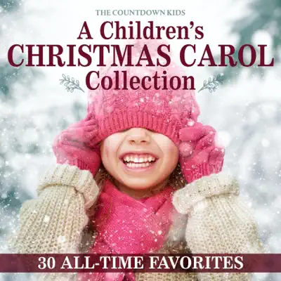 A Children's Christmas Carol Collection: 30 All Time Favorites - The Countdown Kids