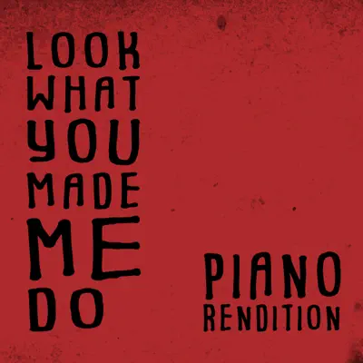 Look What You Made Me Do (Piano Rendition) - Single - The Blue Notes Look What You Made Me Do (Piano Rendition) - Single - The Blue Notes