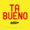 Ta Bueno - DJ Willie lyrics