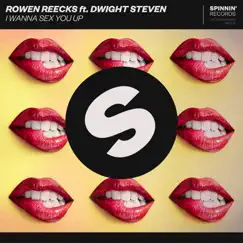 I Wanna Sex You Up (feat. Dwight Steven) - Single by Rowen Reecks album reviews, ratings, credits