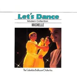 Let's Dance, Vol. 5: Modern Collection – Michelle - Columbia Ballroom Orchestra Let's Dance, Vol. 5: Modern Collection – Michelle - Columbia Ballroom Orchestra
