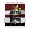 Watcha Gon' Do? (feat. Biggie & Rick Ross) - Single