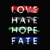 Love Hate Hope Fate, 2017