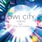 Tokyo (feat. SEKAI NO OWARI) - Owl City lyrics