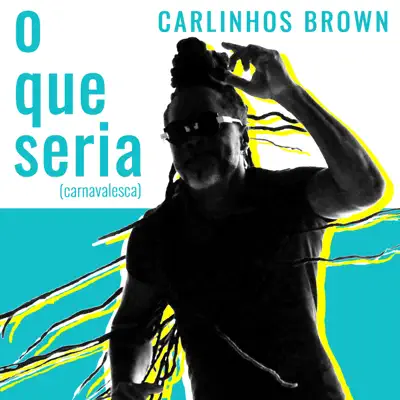 O Que Seria (Carnavalesca) - Single - Carlinhos Brown