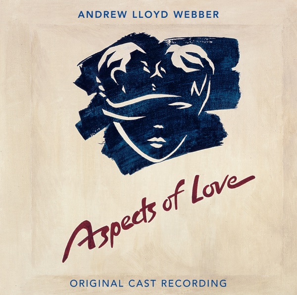 Aspects of Love (Original London Cast Recording / Remastered 2005) - Andrew Lloyd Webber