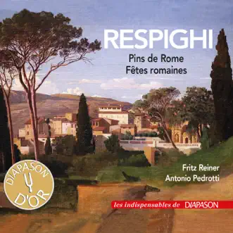 Respighi: Les pins de Rome & Fêtes romaines (Les indispensables de Diapason) by Chicago Symphony Orchestra, Fritz Reiner, Czech Philharmonic Orchestra & Antonio Pedrotti album reviews, ratings, credits