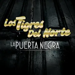 La Puerta Negra (En Vivo) - Single - Los Tigres del Norte