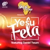 Yesu Fela (feat. Daniel Twum) - Single