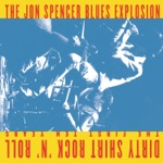 The Jon Spencer Blues Explosion - Talk About the Blues