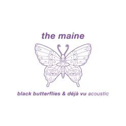 Black Butterflies & Déjà Vu (Acoustic) - Single - The Maine