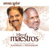 Hits of Maestros (Hit Songs of Illayaraja and Vidyasagar)