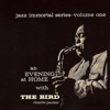 Jazz Immortal Series, Vol. 1: An Evening At Home With the Bird