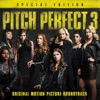 Pitch Perfect 3 (Original Motion Picture Soundtrack) [Special Edition], 2018
