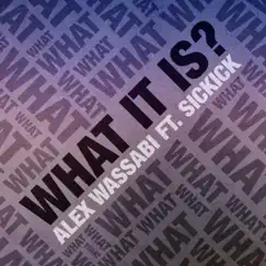 What It Is (feat. Sickick) - Single by Alex Wassabi album reviews, ratings, credits