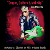 Grupos, Guitars & MakeUp - Luis Miguélez