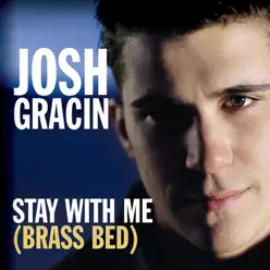 Stay With Me (Brass Bed) [Single] - Josh Gracin