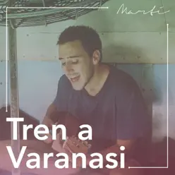 Tren a Varanasi - Single - Martí Ruiz Tren a Varanasi - Single - Martí Ruiz