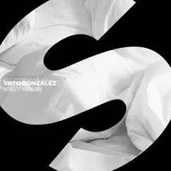 Wavy Riddim - Single by Vato Gonzalez album reviews, ratings, credits