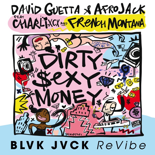 Dirty Sexy Money (feat. Charli XCX & French Montana) [BLVK JVCK ReVibe] - Single - David Guetta & AFROJACK