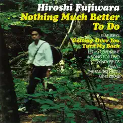 Nothing Much Better To Do by Hiroshi Fujiwara album reviews, ratings, credits