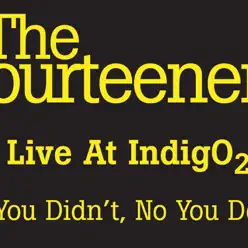No You Didn't, No You Don't (Live At Indigo 02) - Single - The Courteeners No You Didn't, No You Don't (Live At Indigo 02) - Single - The Courteeners