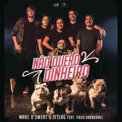 Não Quero Dinheiro (Só Quero Amar) [feat. Tiago Abravanel] - Single by Make U Sweat & Jetlag Music album reviews, ratings, credits