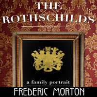 Frederic Morton - The Rothschilds: A Family Portrait (Unabridged) artwork