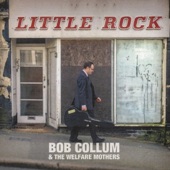 Bob Collum & the Welfare Mothers - Little Rock