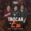 Trocar de Ex (feat. Cleber & Cauan) - Single